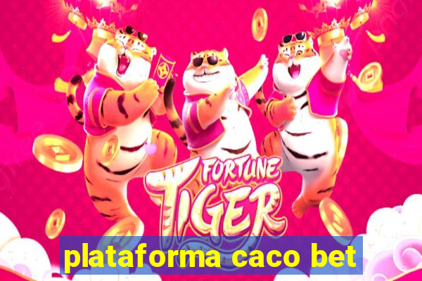 plataforma caco bet